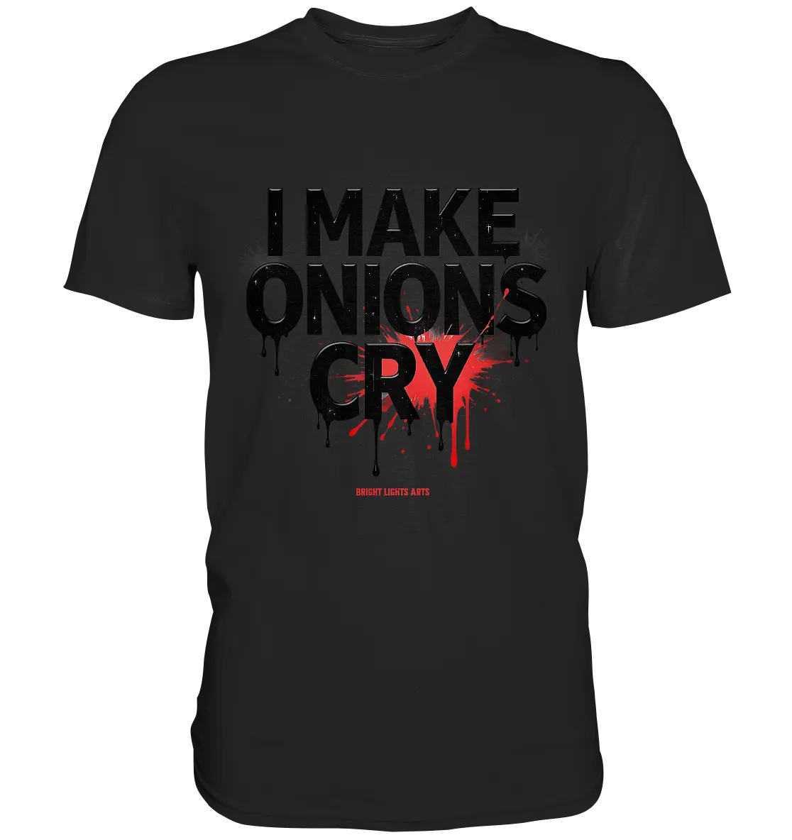I Make Onions Cry – Lustiges Kochshirt mit frechem Spruch - Premium Shirt Bright Lights Arts