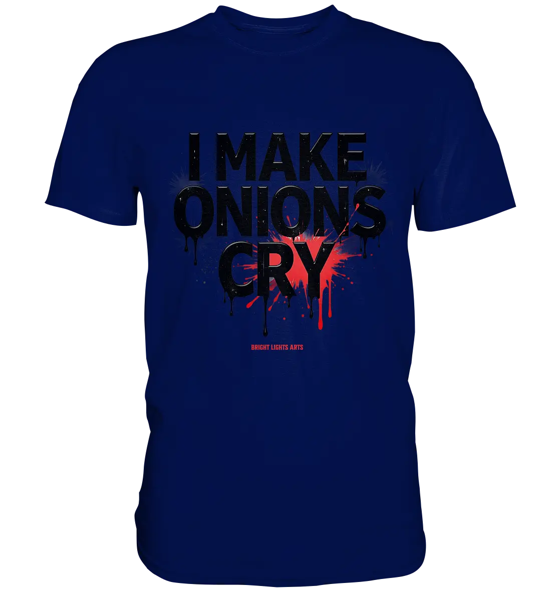 I Make Onions Cry – Lustiges Kochshirt mit frechem Spruch - Premium Shirt Bright Lights Arts