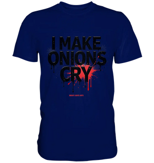 I Make Onions Cry – Lustiges Kochshirt mit frechem Spruch - Premium Shirt Bright Lights Arts