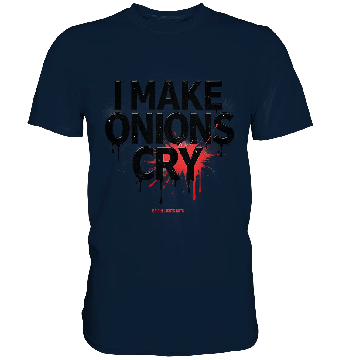 I Make Onions Cry – Lustiges Kochshirt mit frechem Spruch - Premium Shirt Bright Lights Arts