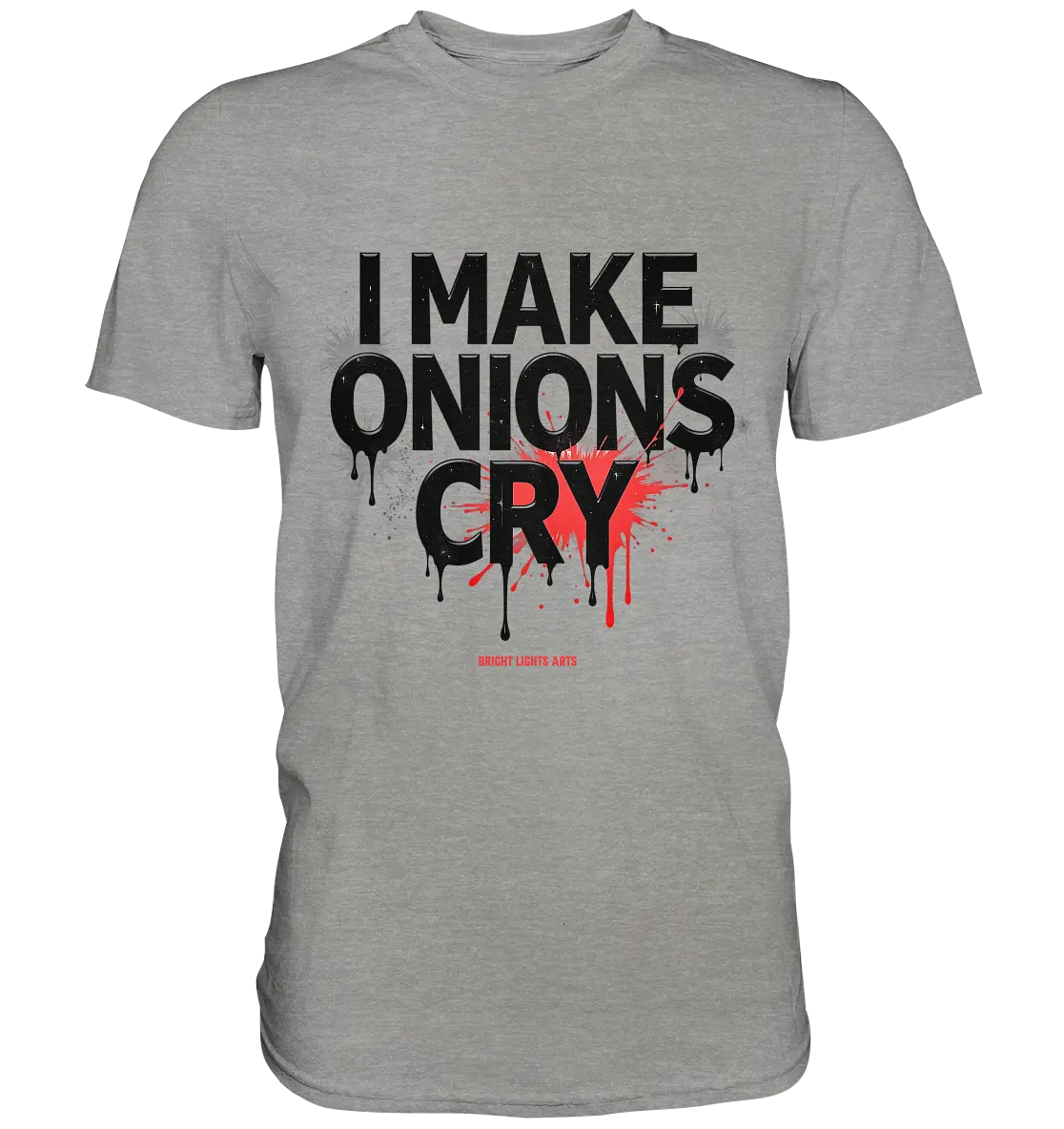 I Make Onions Cry – Lustiges Kochshirt mit frechem Spruch - Premium Shirt Bright Lights Arts