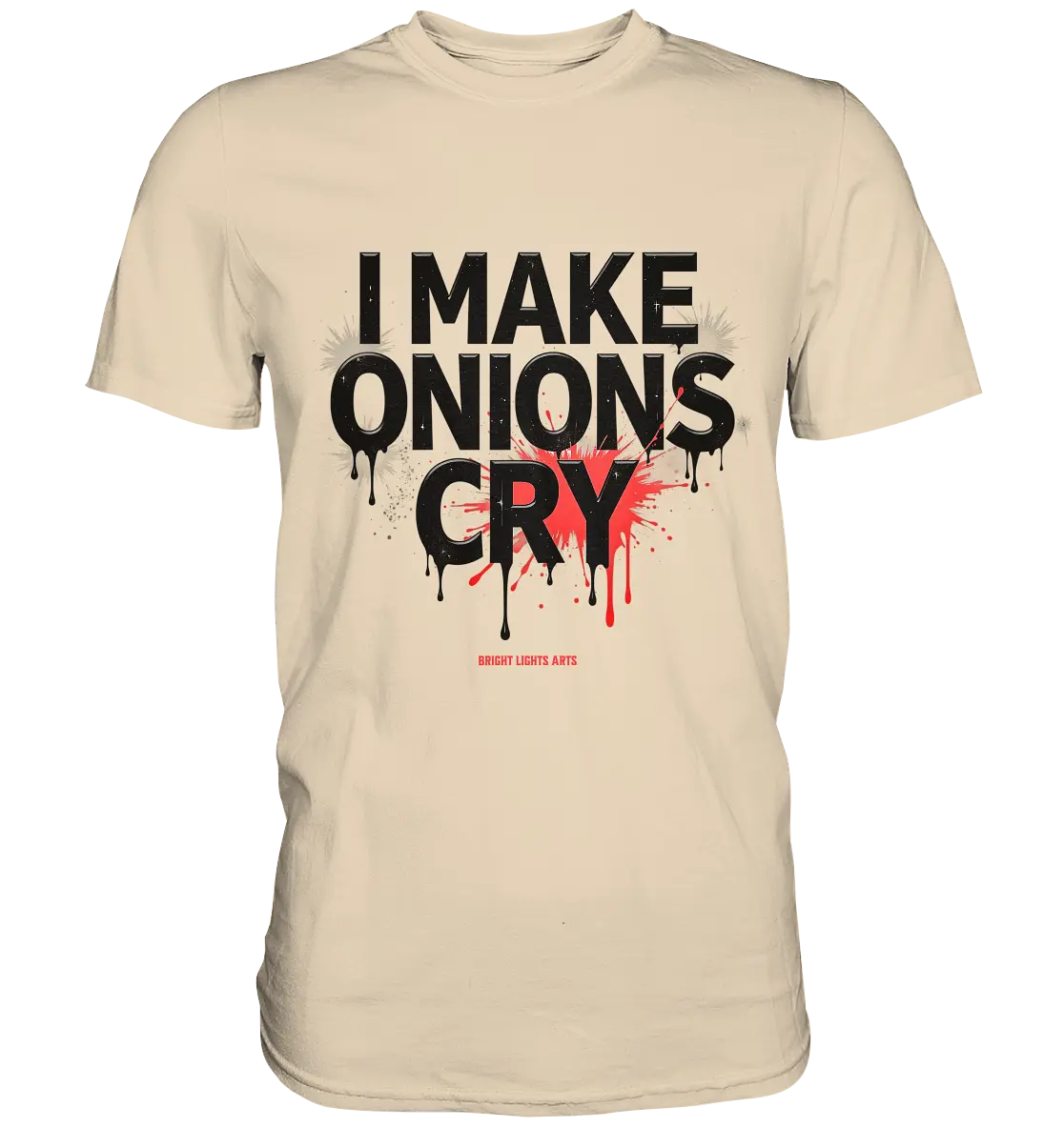 I Make Onions Cry – Lustiges Kochshirt mit frechem Spruch - Premium Shirt Bright Lights Arts