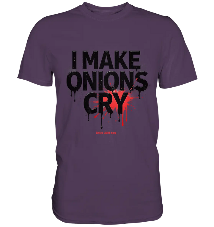 I Make Onions Cry – Lustiges Kochshirt mit frechem Spruch - Premium Shirt Bright Lights Arts
