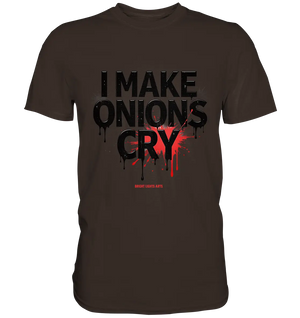 I Make Onions Cry – Lustiges Kochshirt mit frechem Spruch - Premium Shirt Bright Lights Arts