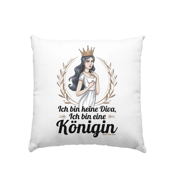 ICH BIN KEINE DIVA ICH BIN EINE KÖNIGIN Majestätisches Design - Kissen 40x40cm Bright Lights Arts
