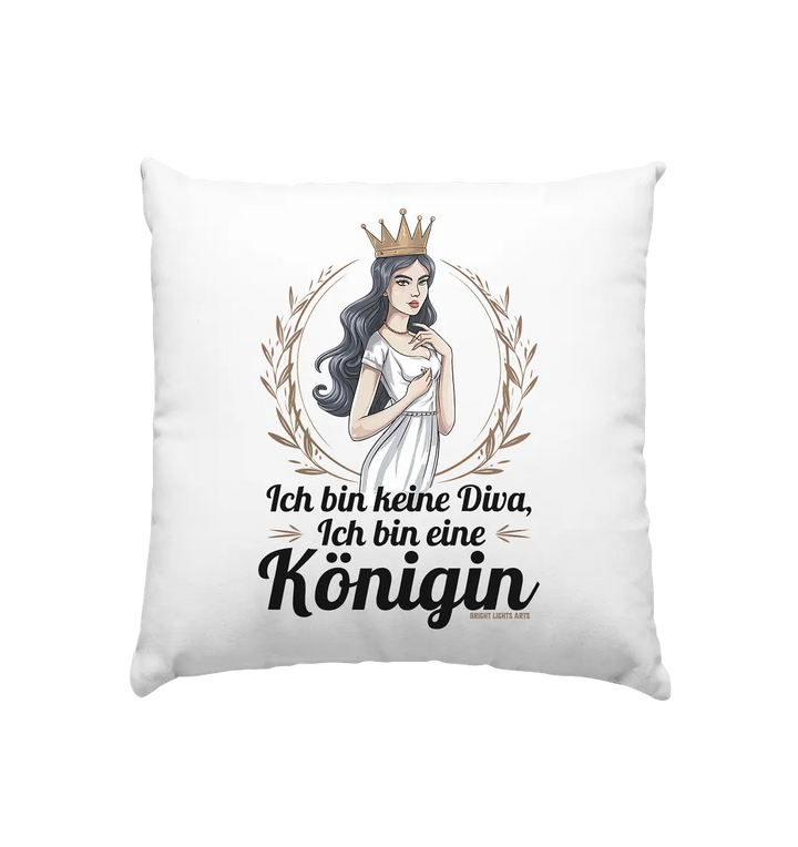 ICH BIN KEINE DIVA ICH BIN EINE KÖNIGIN Majestätisches Design - Kissen 40x40cm Bright Lights Arts