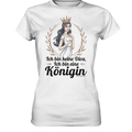 ICH BIN KEINE DIVA ICH BIN EINE KÖNIGIN Majestätisches Design - Ladies Premium Shirt Bright Lights Arts