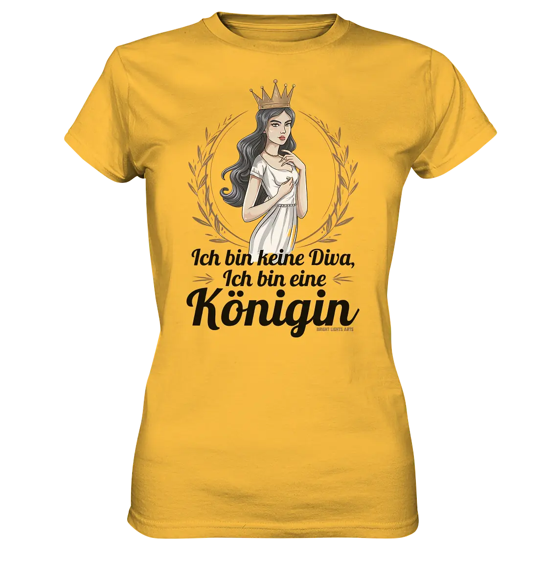 ICH BIN KEINE DIVA ICH BIN EINE KÖNIGIN Majestätisches Design - Ladies Premium Shirt Bright Lights Arts