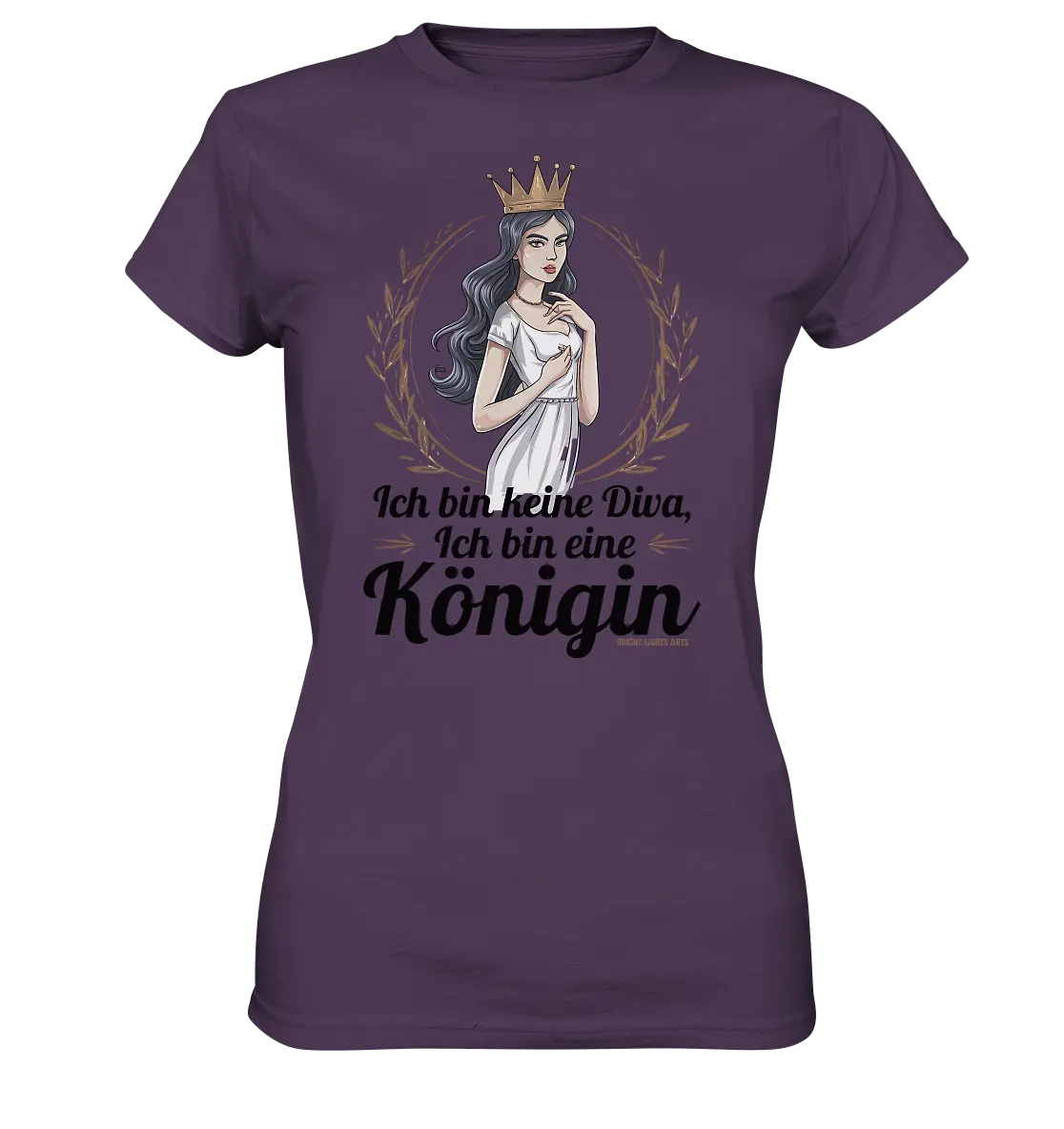 ICH BIN KEINE DIVA ICH BIN EINE KÖNIGIN Majestätisches Design - Ladies Premium Shirt Bright Lights Arts