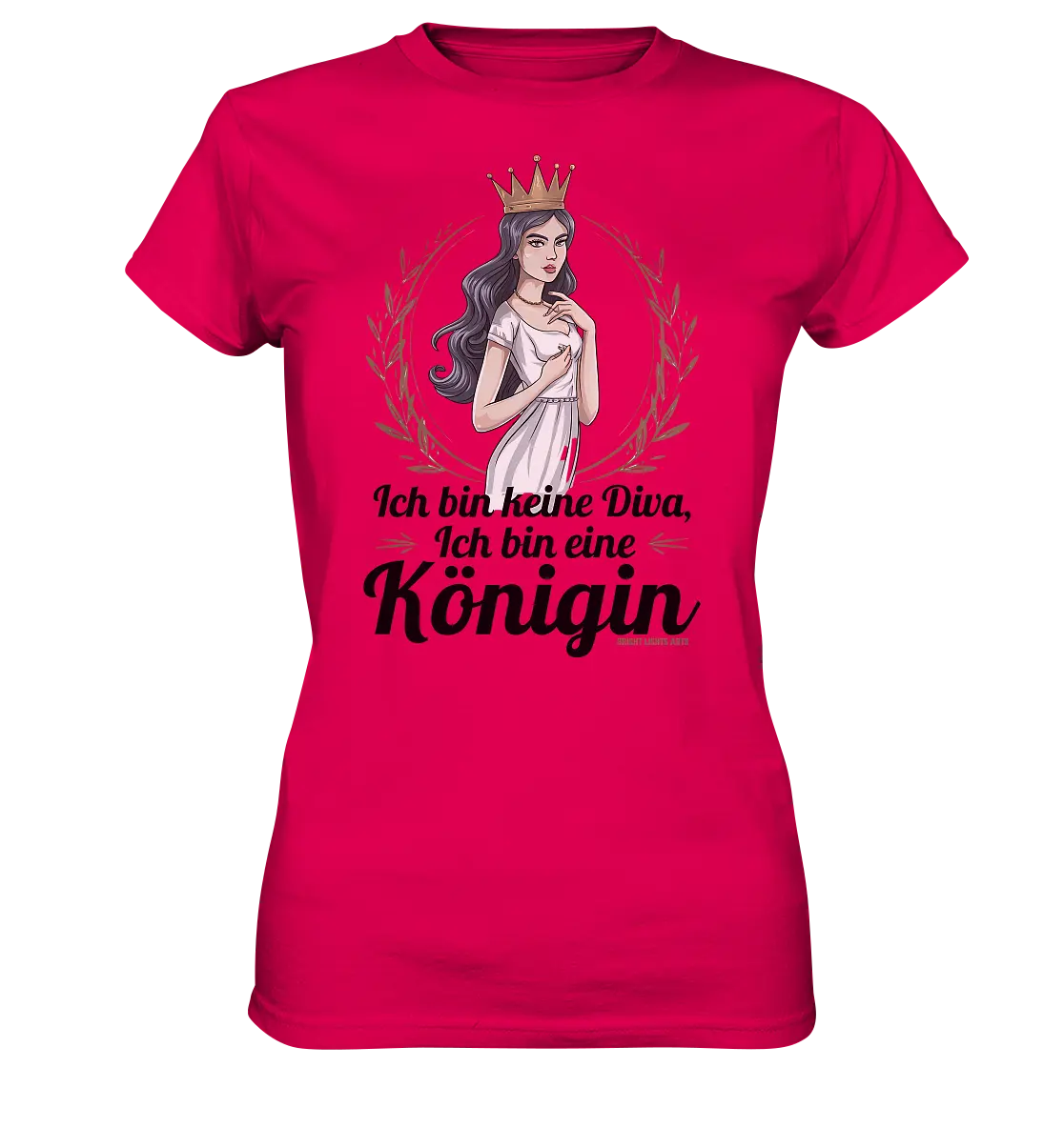 ICH BIN KEINE DIVA ICH BIN EINE KÖNIGIN Majestätisches Design - Ladies Premium Shirt Bright Lights Arts