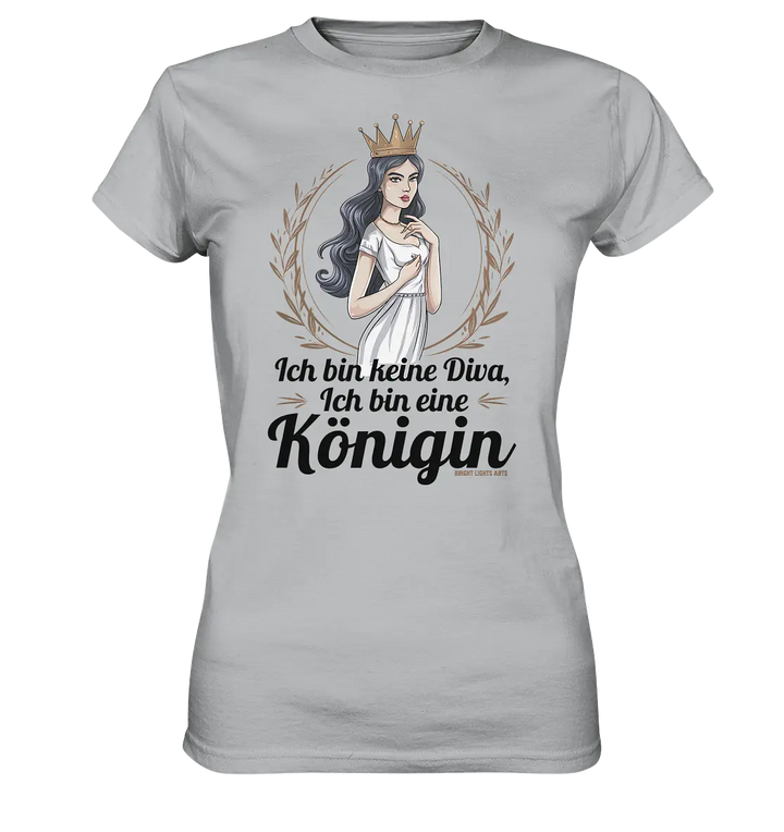 ICH BIN KEINE DIVA ICH BIN EINE KÖNIGIN Majestätisches Design - Ladies Premium Shirt Bright Lights Arts