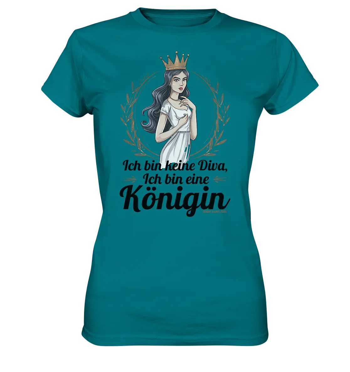 ICH BIN KEINE DIVA ICH BIN EINE KÖNIGIN Majestätisches Design - Ladies Premium Shirt Bright Lights Arts