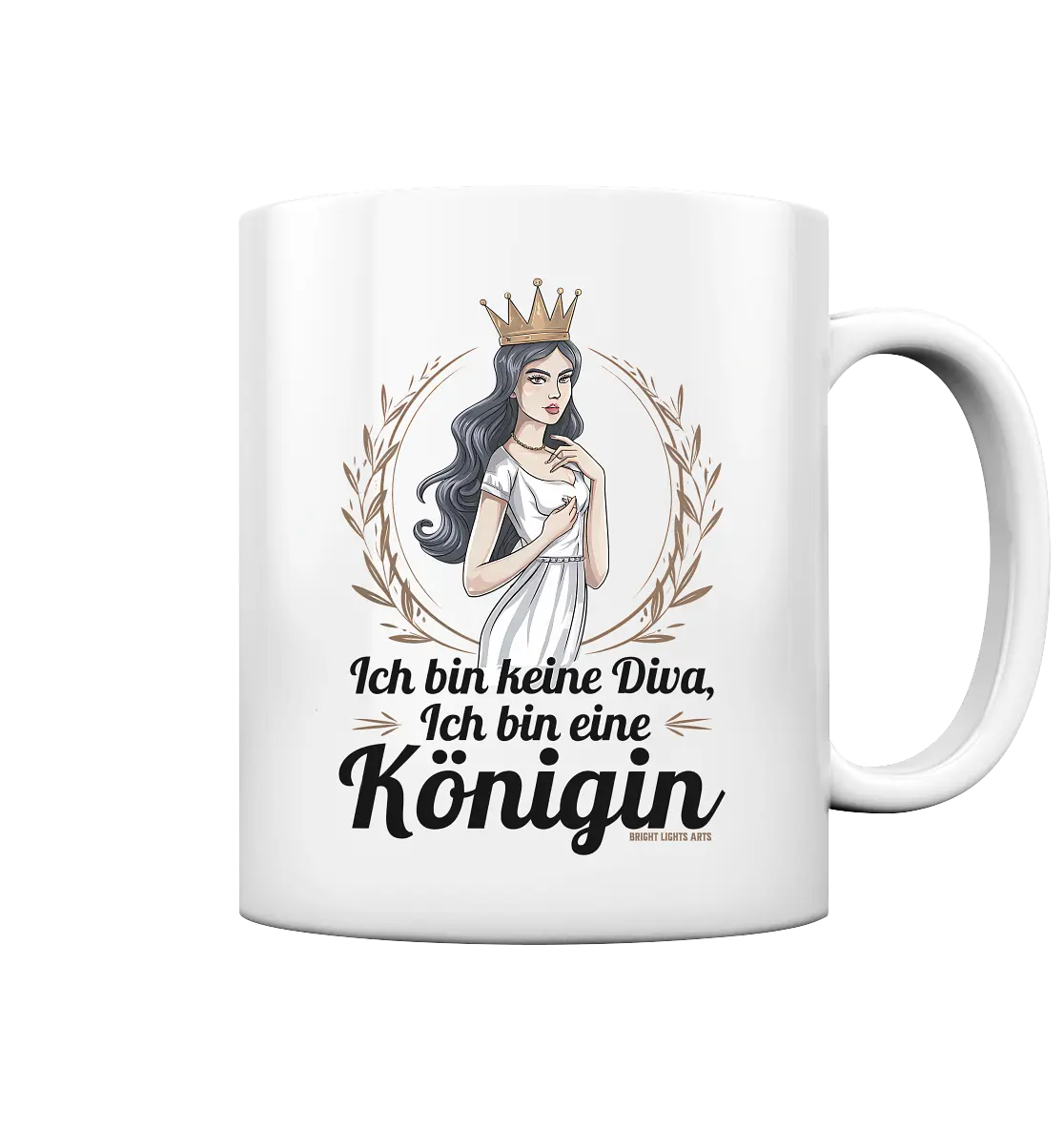 ICH BIN KEINE DIVA ICH BIN EINE KÖNIGIN Majestätisches Design - Tasse glossy Bright Lights Arts