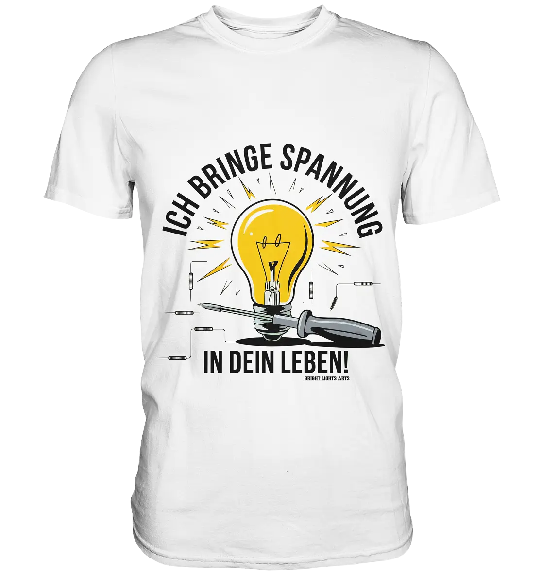 ICH BRINGE SPANNUNG IN DEIN LEBEN - Premium Shirt Bright Lights Arts
