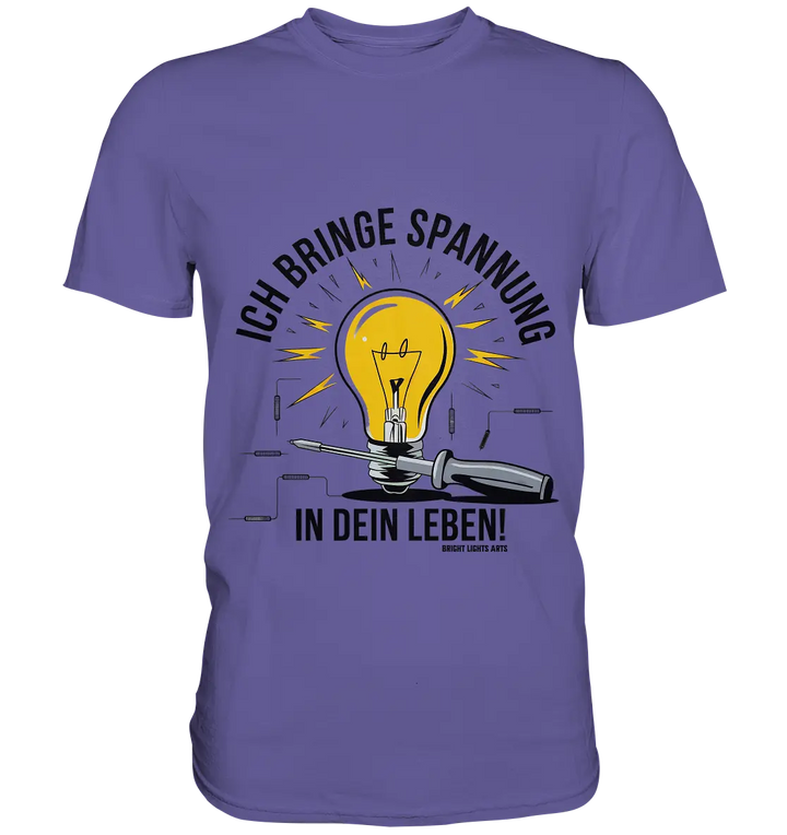 ICH BRINGE SPANNUNG IN DEIN LEBEN - Premium Shirt Bright Lights Arts