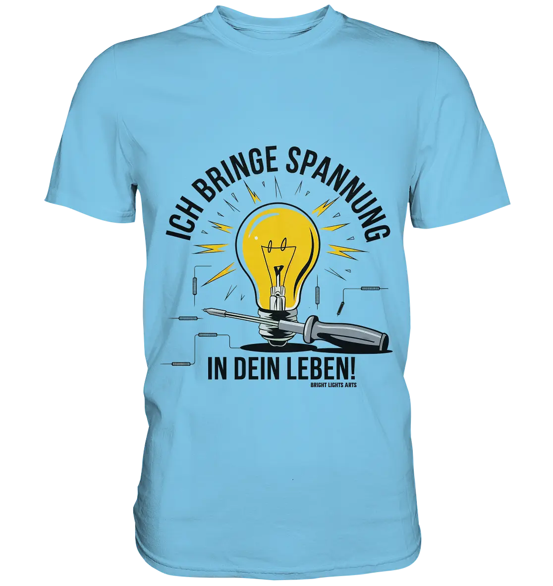 ICH BRINGE SPANNUNG IN DEIN LEBEN - Premium Shirt Bright Lights Arts