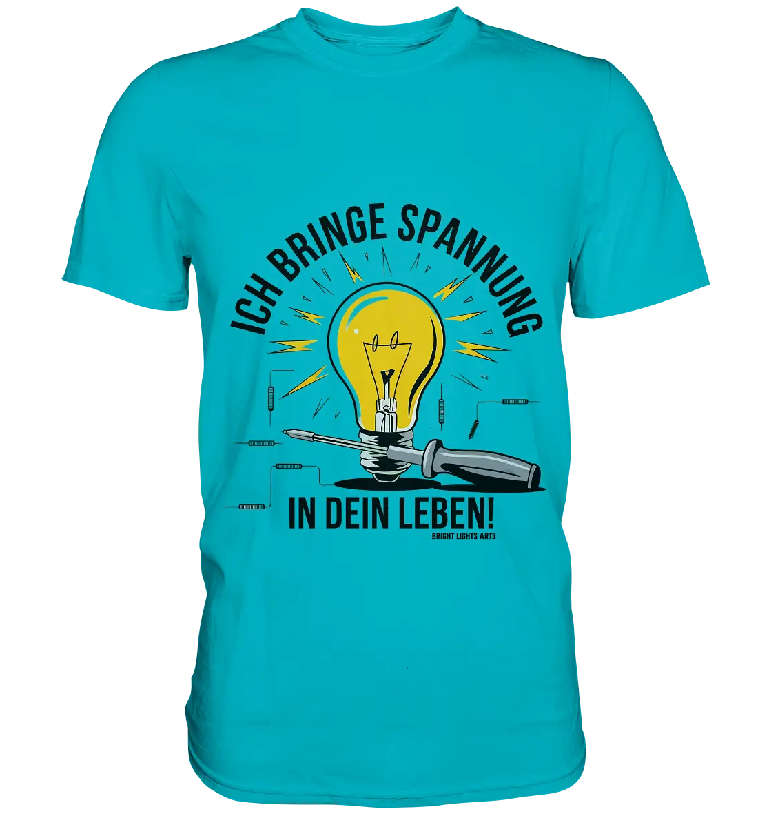 ICH BRINGE SPANNUNG IN DEIN LEBEN - Premium Shirt Bright Lights Arts