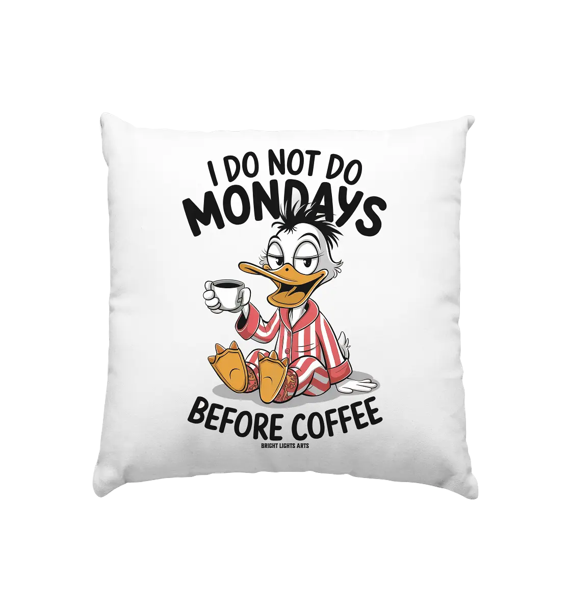 ICH MACHE MONTAGE NICHT VOR DEM KAFFEE – Humorvolles Cartoon-Design - Kissen 40x40cm Bright Lights Arts