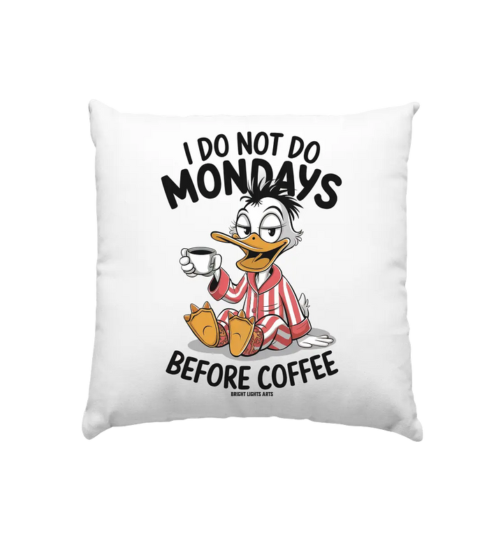 ICH MACHE MONTAGE NICHT VOR DEM KAFFEE – Humorvolles Cartoon-Design - Kissen 40x40cm Bright Lights Arts