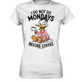 ICH MACHE MONTAGE NICHT VOR DEM KAFFEE – Humorvolles Cartoon-Design - Ladies Premium Shirt Bright Lights Arts