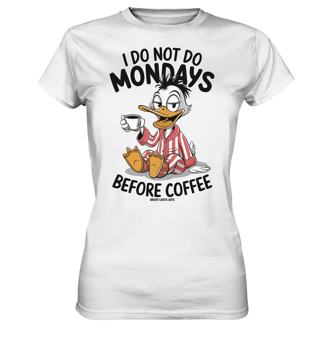 ICH MACHE MONTAGE NICHT VOR DEM KAFFEE – Humorvolles Cartoon-Design - Ladies Premium Shirt Bright Lights Arts