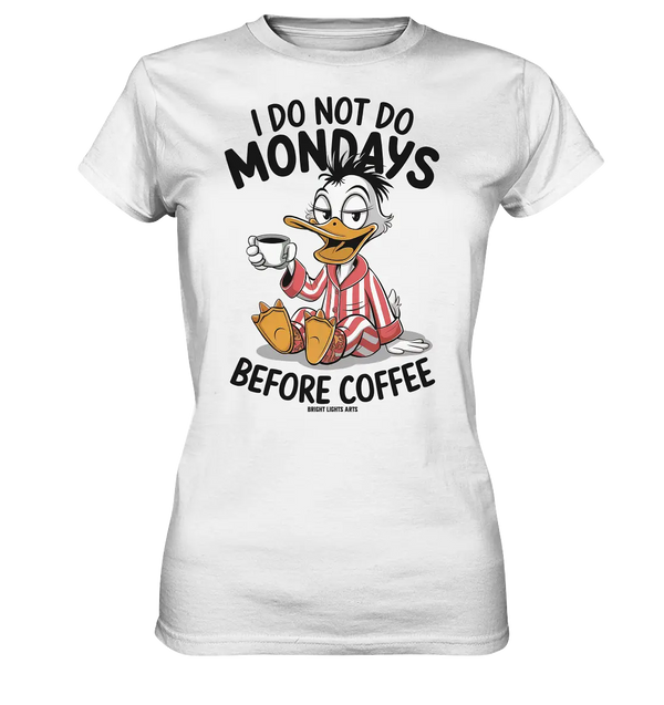 ICH MACHE MONTAGE NICHT VOR DEM KAFFEE – Humorvolles Cartoon-Design - Ladies Premium Shirt Bright Lights Arts