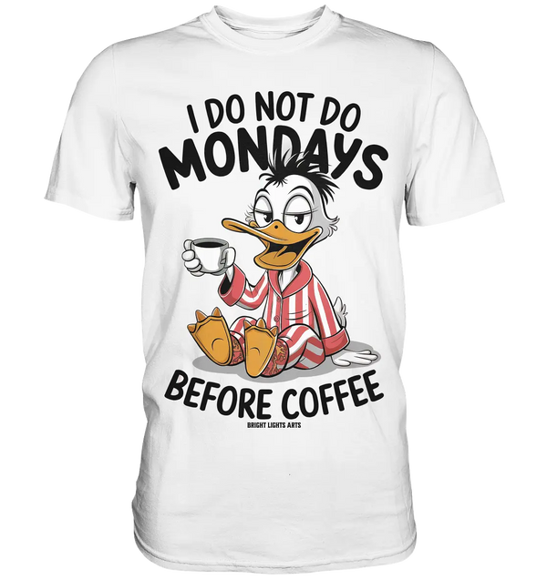 ICH MACHE MONTAGE NICHT VOR DEM KAFFEE – Humorvolles Cartoon-Design - Premium Shirt Bright Lights Arts