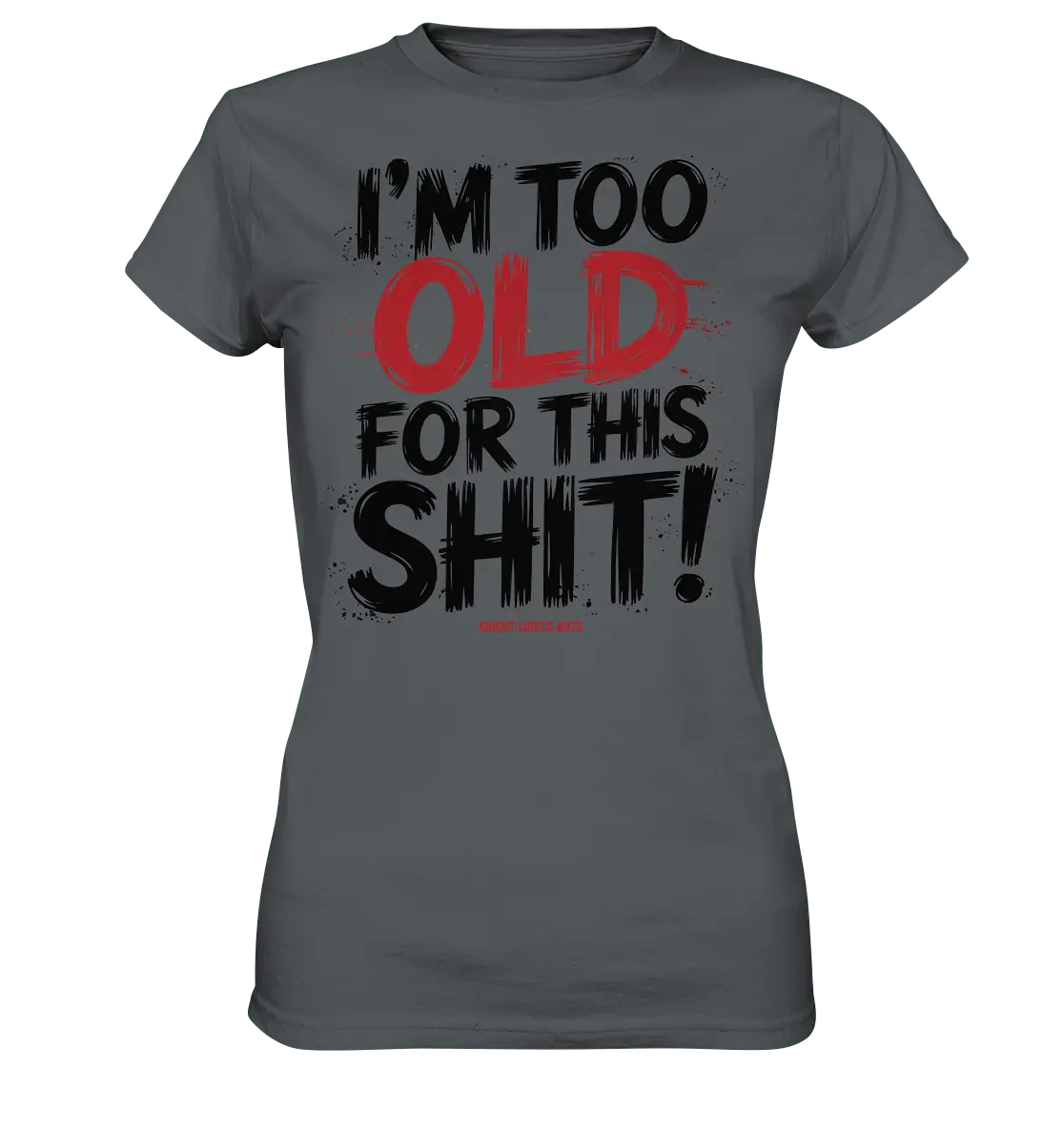 I'M TOO OLD FOR THIS SHIT! – Humorvolles Design von Bright Lights Arts - Ladies Premium Shirt - Bright Lights Arts