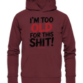 I'M TOO OLD FOR THIS SHIT! – Humorvolles Design von Bright Lights Arts - Organic Hoodie - Bright Lights Arts