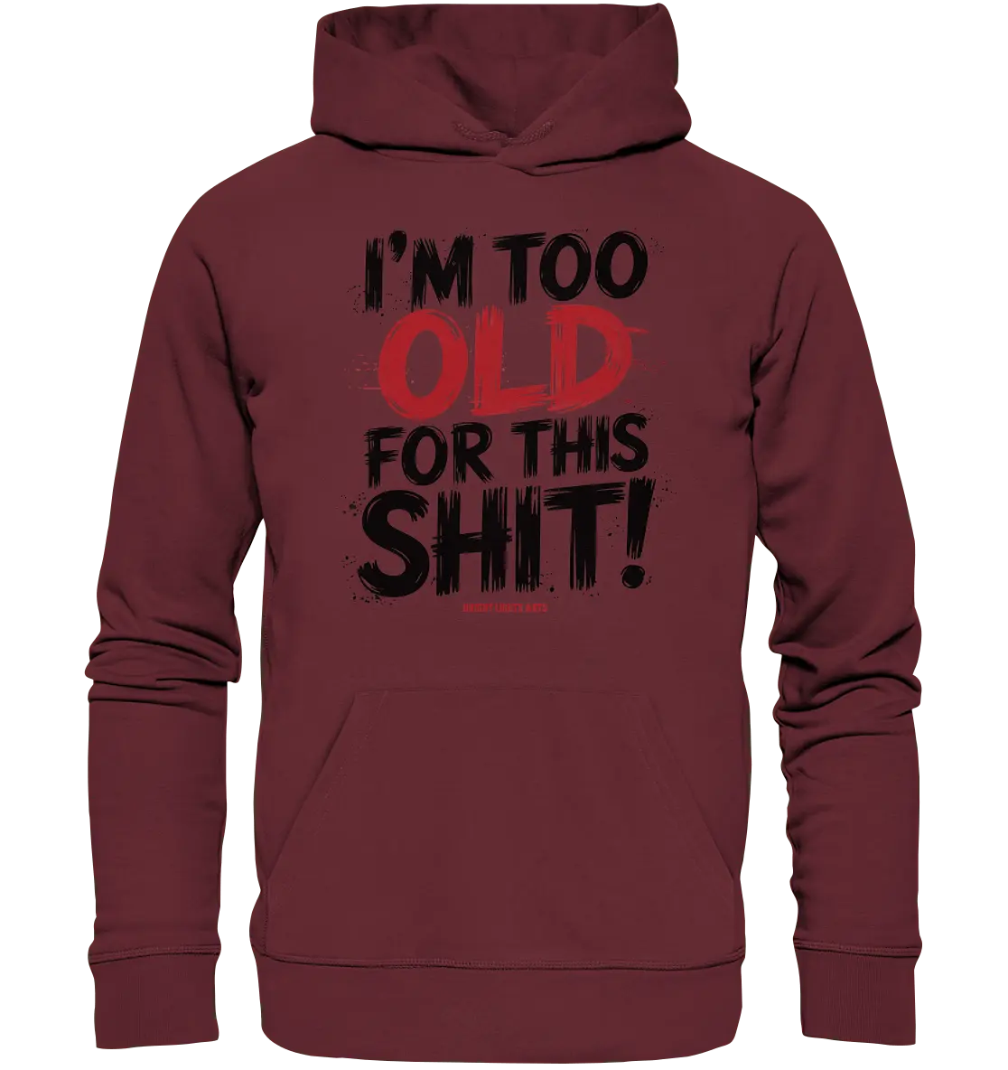 I'M TOO OLD FOR THIS SHIT! – Humorvolles Design von Bright Lights Arts - Organic Hoodie - Bright Lights Arts
