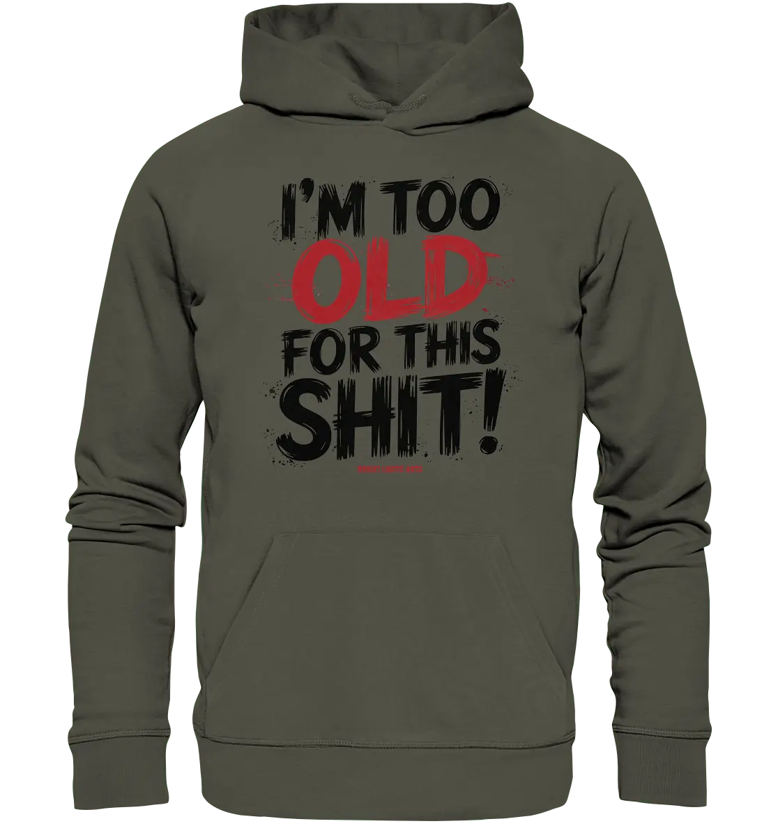 I'M TOO OLD FOR THIS SHIT! – Humorvolles Design von Bright Lights Arts - Organic Hoodie - Bright Lights Arts