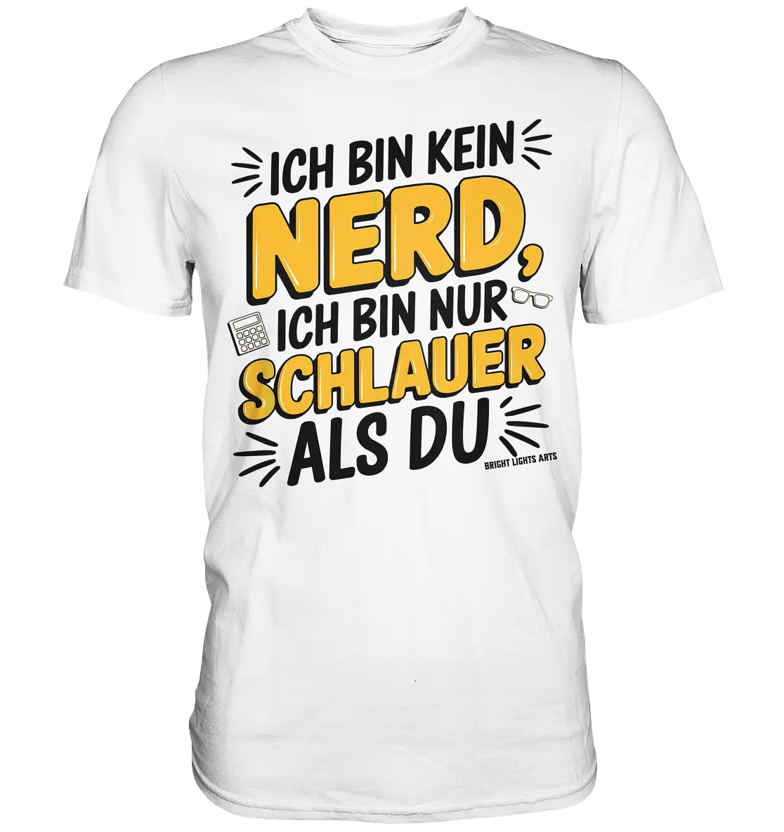Ich bin kein Nerd – Schlauer Statement-Spruch - Premium Shirt Bright Lights Arts