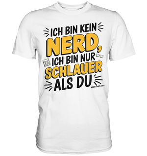 Ich bin kein Nerd – Schlauer Statement-Spruch - Premium Shirt Bright Lights Arts