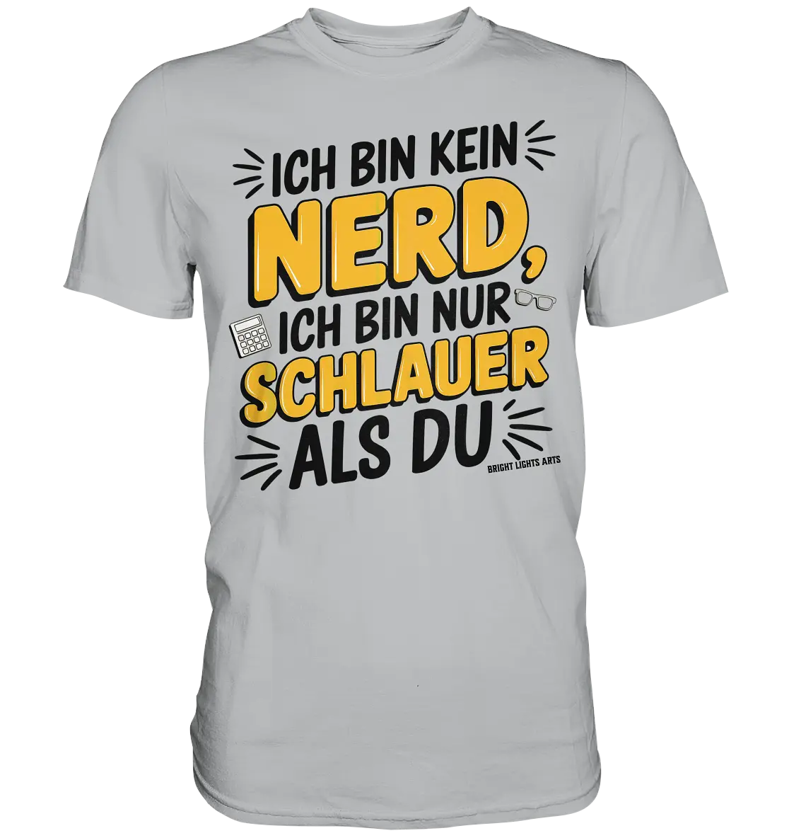 Ich bin kein Nerd – Schlauer Statement-Spruch - Premium Shirt Bright Lights Arts