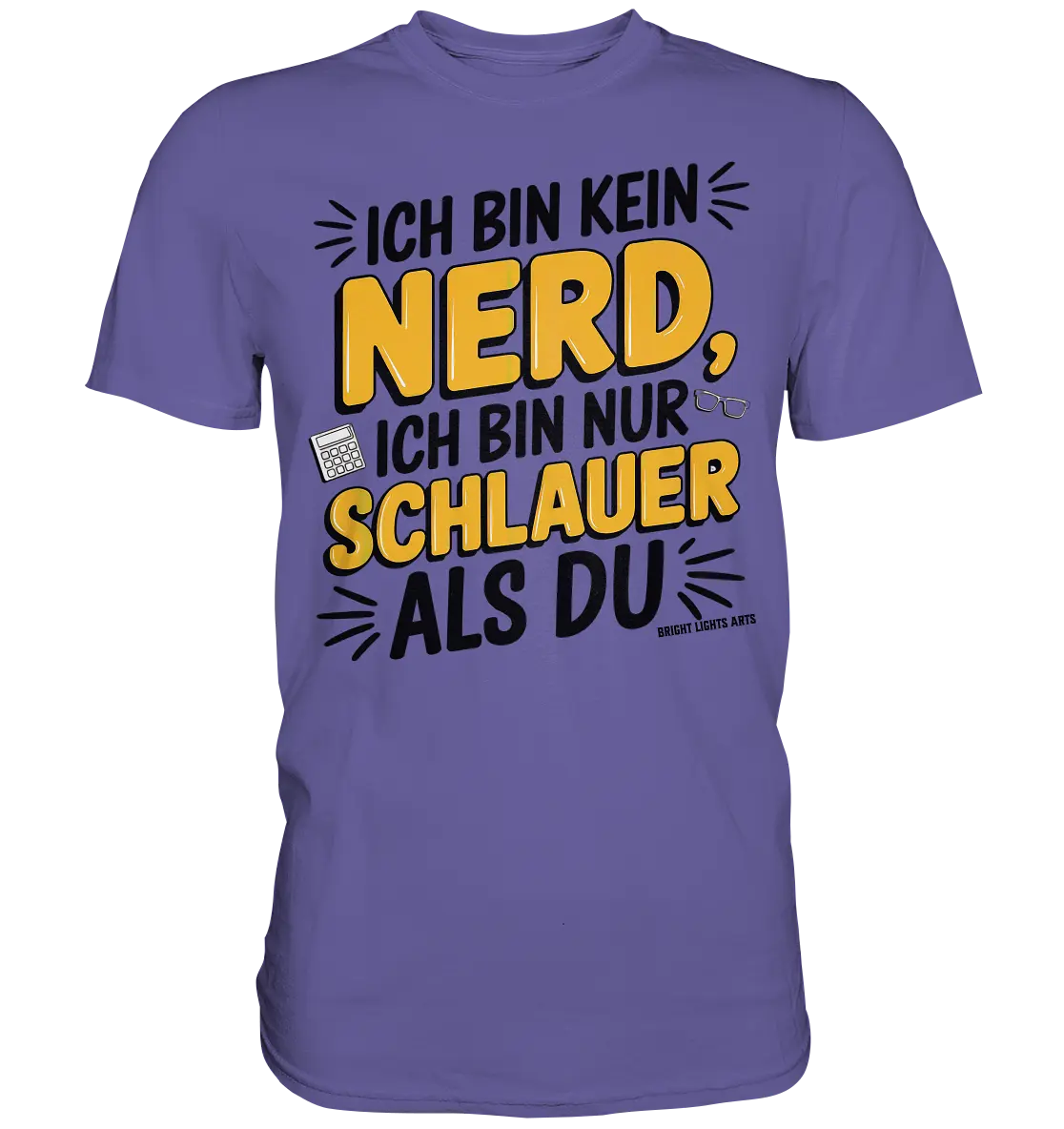Ich bin kein Nerd – Schlauer Statement-Spruch - Premium Shirt Bright Lights Arts