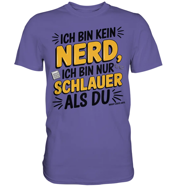 Ich bin kein Nerd – Schlauer Statement-Spruch - Premium Shirt Bright Lights Arts