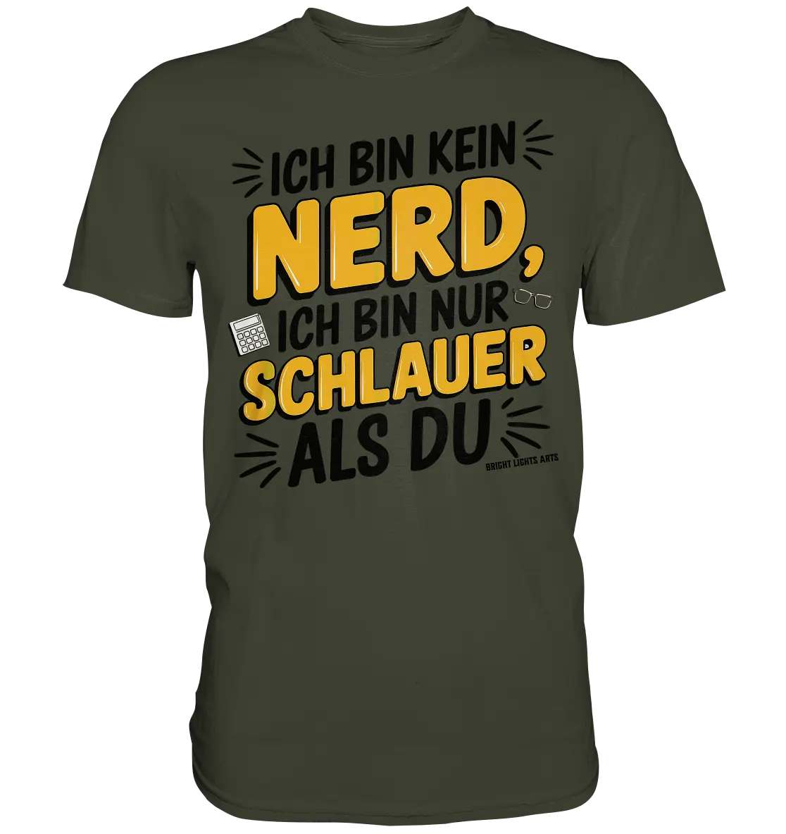Ich bin kein Nerd – Schlauer Statement-Spruch - Premium Shirt Bright Lights Arts