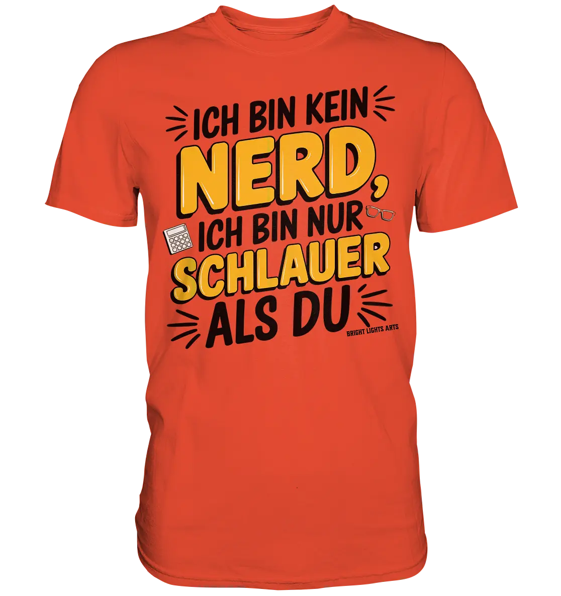 Ich bin kein Nerd – Schlauer Statement-Spruch - Premium Shirt Bright Lights Arts