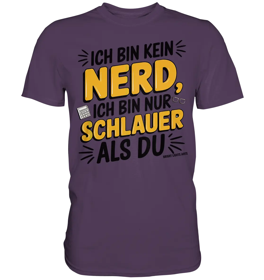Ich bin kein Nerd – Schlauer Statement-Spruch - Premium Shirt Bright Lights Arts