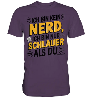 Ich bin kein Nerd – Schlauer Statement-Spruch - Premium Shirt Bright Lights Arts