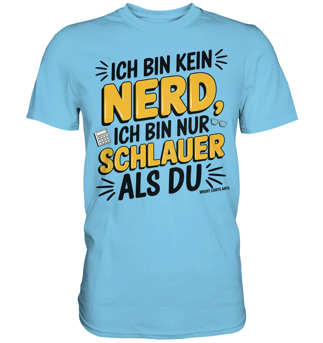 Ich bin kein Nerd – Schlauer Statement-Spruch - Premium Shirt Bright Lights Arts