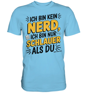 Ich bin kein Nerd – Schlauer Statement-Spruch - Premium Shirt Bright Lights Arts