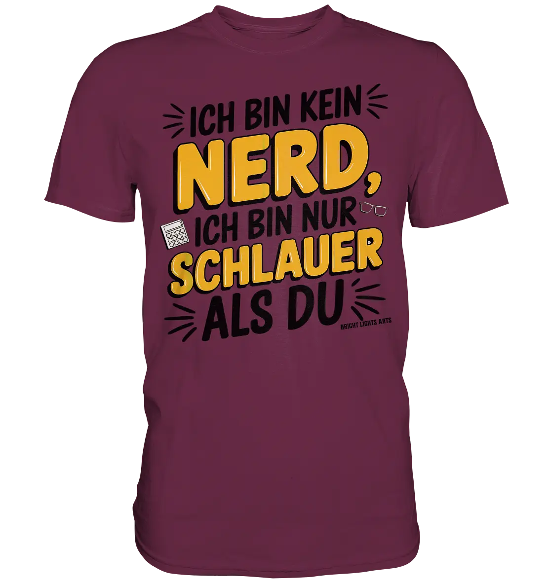 Ich bin kein Nerd – Schlauer Statement-Spruch - Premium Shirt Bright Lights Arts
