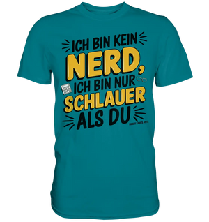 Ich bin kein Nerd – Schlauer Statement-Spruch - Premium Shirt Bright Lights Arts
