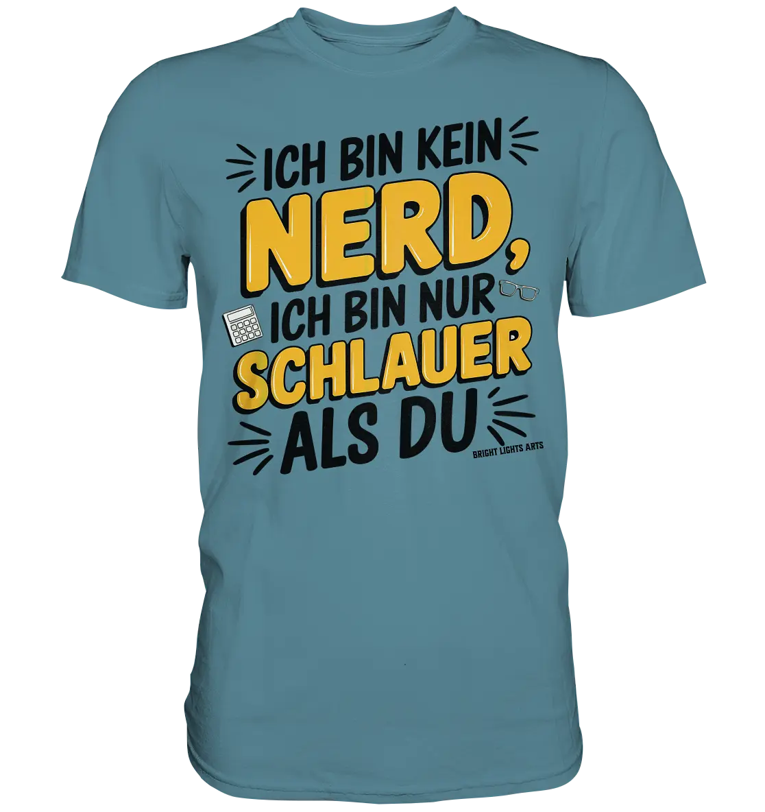 Ich bin kein Nerd – Schlauer Statement-Spruch - Premium Shirt Bright Lights Arts