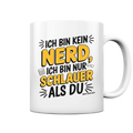 Ich bin kein Nerd – Schlauer Statement-Spruch - Tasse glossy Bright Lights Arts