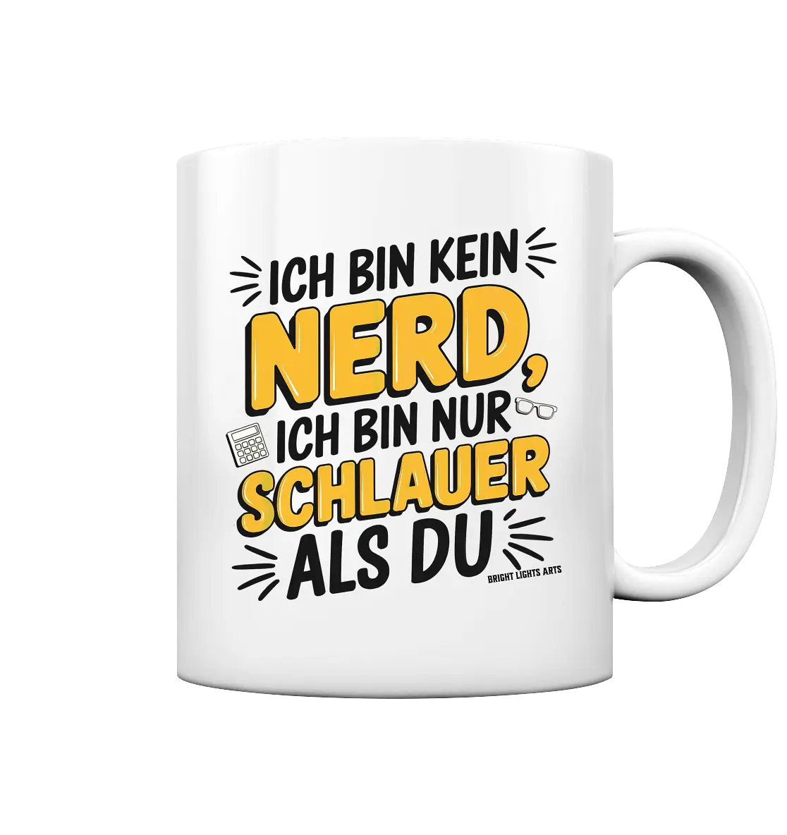 Ich bin kein Nerd – Schlauer Statement-Spruch - Tasse glossy Bright Lights Arts