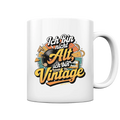 Ich bin nicht Alt, ich bin Vintage – Retro-Statement - Tasse glossy Bright Lights Arts