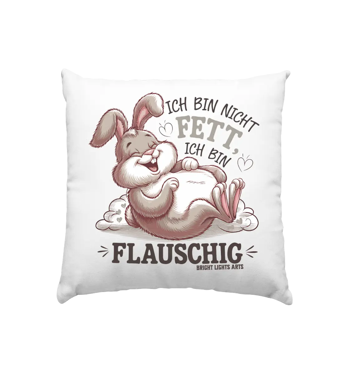 Ich bin nicht fett ich bin flauschig Hase - Kissen 40x40cm Bright Lights Arts