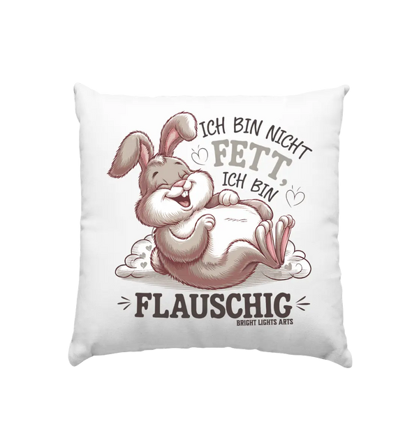 Ich bin nicht fett ich bin flauschig Hase - Kissen 40x40cm Bright Lights Arts